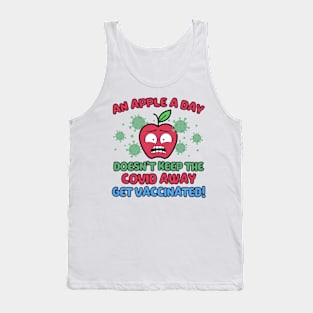 An Apple a Day Doesn't Keep The Covid Away Get Vaccinated! Tank Top